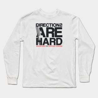 Directions Are Hard - Adventures in Everyday Cooking Long Sleeve T-Shirt